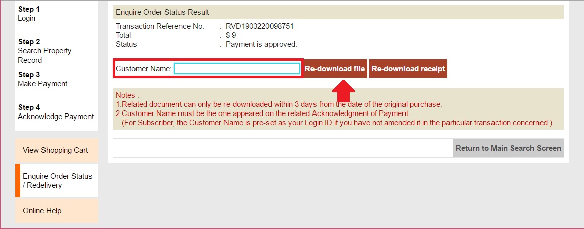 Payment Status of the transaction is displayed on the Enquire Order Status Result page. To re-download the ordered information, enter customer name of the order and click 